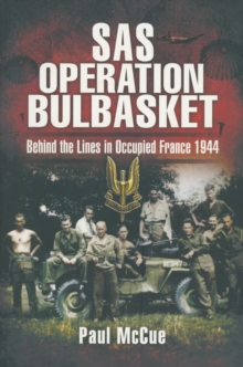 SAS Operation Bulbasket : Behind the Lines in Occupied France 1944