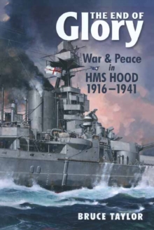 The End of Glory : War & Peace in HMS Hood 1916-1941