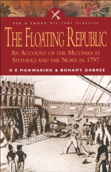 The Floating Republic : An Account of the Mutinies at Spithead and the Nore in 1797