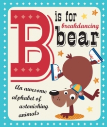 B is for Breakdancing Bear, Board book Book B is for Breakdancing Bear, Board book Book
