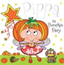 Pippa the Pumpkin Fairy : Fairy Story Books, Paperback Book Pippa the Pumpkin Fairy : Fairy Story Books, Paperback Book