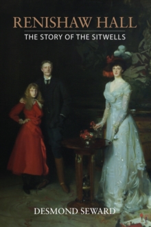 Renishaw Hall : The Story of the Sitwells, Hardback Book Renishaw Hall : The Story of the Sitwells, Hardback Book