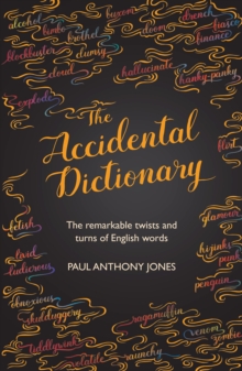 Accidental Dictionary : The Surprising Twists and Turns of English Words, Hardback Book Accidental Dictionary : The Surprising Twists and Turns of English Words, Hardback Book
