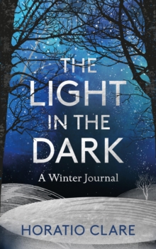 The Light in the Dark : A Winter Journal, EPUB eBook The Light in the Dark : A Winter Journal, EPUB eBook