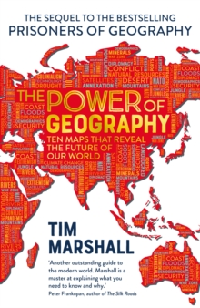 The Power of Geography : Ten Maps That Reveal the Future of Our World