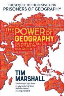 The Power of Geography : Ten Maps That Reveal the Future of Our World, Paperback / softback Book The Power of Geography : Ten Maps That Reveal the Future of Our World, Paperback / softback Book