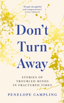 Don't Turn Away : Stories of Troubled Minds in Fractured Times - As Featured on BBC Woman's Hour