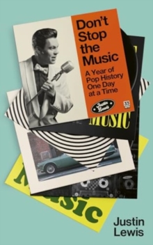 Don't Stop the Music : A Year of Pop History, One Day at a Time - From 1894 to the Present