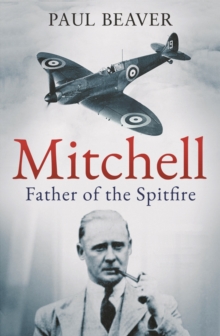 Mitchell : Father of the Spitfire