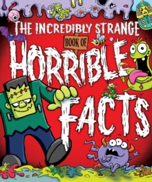 The Incredibly Strange Book of Horrible Facts, Paperback Book The Incredibly Strange Book of Horrible Facts, Paperback Book
