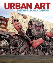 Urban Art : The World as a Canvas