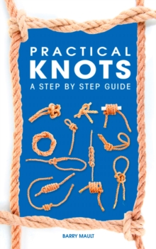 Practical Knots: A Step-by-Step Guide, Paperback Book Practical Knots: A Step-by-Step Guide, Paperback Book