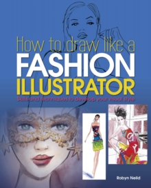 How to Draw Like a Fashion Illustrator, Paperback Book How to Draw Like a Fashion Illustrator, Paperback Book