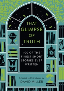 That Glimpse of Truth : The 100 Finest Short Stories Ever Written, Hardback Book That Glimpse of Truth : The 100 Finest Short Stories Ever Written, Hardback Book