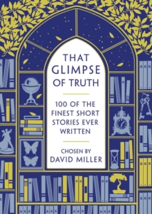That Glimpse of Truth : The 100 Finest Short Stories Ever Written, Paperback / softback Book That Glimpse of Truth : The 100 Finest Short Stories Ever Written, Paperback / softback Book