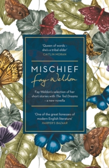 Bloomsbury Publishing Plc Mischief , Fay Weldon Selects Her Best Short Stories