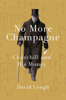 No More Champagne : Churchill and His Money