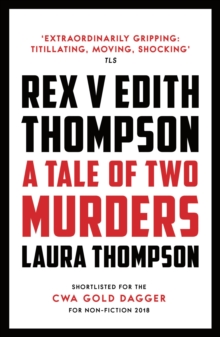 Rex v Edith Thompson : A Tale of Two Murders