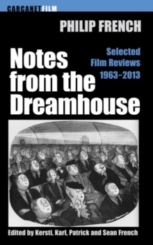 Notes from the Dream House : Selected Film Reviews 1963-2013, Paperback / softback Book Notes from the Dream House : Selected Film Reviews 1963-2013, Paperback / softback Book