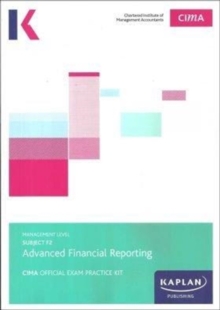 F2 ADVANCED FINANCIAL REPORTING - EXAM PRACTICE KIT, Paperback / softback Book F2 ADVANCED FINANCIAL REPORTING - EXAM PRACTICE KIT, Paperback / softback Book