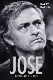 Jose, Return of the King : Return of the King, Paperback / softback Book Jose, Return of the King : Return of the King, Paperback / softback Book