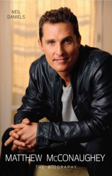 Matthew McConaughey : The Biography, Hardback Book Matthew McConaughey : The Biography, Hardback Book