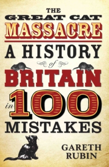 The Great Cat Massacre - A History of Britain in 100 Mistakes