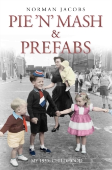 Pie 'n' Mash & Prefabs : My 1950s Childhood, Paperback Book Pie 'n' Mash & Prefabs : My 1950s Childhood, Paperback Book