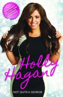 Not Quite A Geordie -the Autobiography Of Geordie Shores Holly Hagan