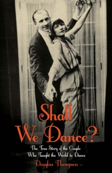 Shall We Dance? The True Story of the Couple Who Taught The World to Dance