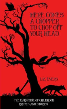 Here Comes A Chopper to Chop Off Your Head - The Dark Side of Childhood Rhymes & Stories