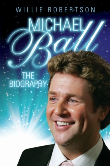 Michael Ball - The Biography