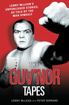 The Guvnor Tapes - Lenny McLean's Unpublished Stories, As Told By The Man Himself