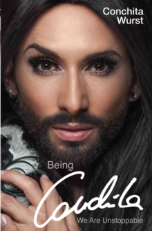 Being Conchita : We are Unstoppable, Hardback Book Being Conchita : We are Unstoppable, Hardback Book