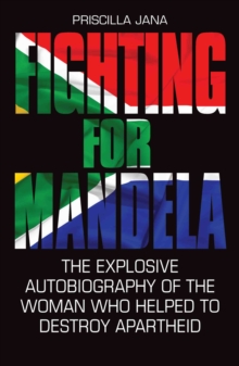 Fighting for Mandela : The Explosive Autobiography of the Woman Who Helped to Destroy Apartheid, Hardback Book Fighting for Mandela : The Explosive Autobiography of the Woman Who Helped to Destroy Apartheid, Hardback Book