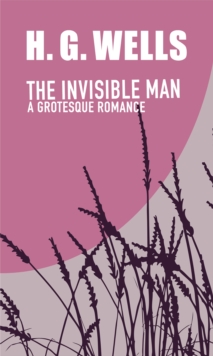 The Invisible Man. A Grotesque Romance