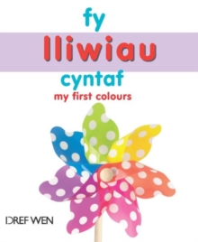 Fy Lliwiau Cyntaf / My First Colours, Hardback Book Fy Lliwiau Cyntaf / My First Colours, Hardback Book