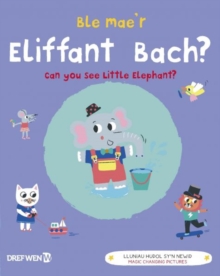 Ble Mae'r Eliffant Bach? / Can You See the Little Elephant? : Can You See Little Elephant?