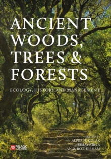 Ancient Woods, Trees and Forests : Ecology, History and Management