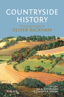 Countryside History : The Life and Legacy of Oliver Rackham