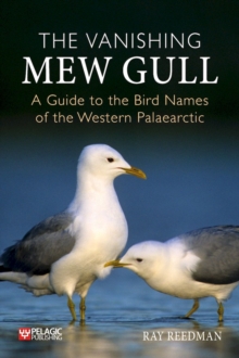 The Vanishing Mew Gull : A Guide to the Bird Names of the Western Palaearctic