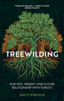 Treewilding : Our Past, Present and Future Relationship with Forests