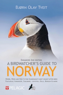 A Birdwatchers Guide to Norway : Where, when and how to find Scandinavias most sought-after birds