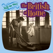 The Way We Were: the British at Home, Hardback Book The Way We Were: the British at Home, Hardback Book