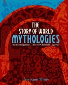 The Story of World Mythologies, Hardback Book The Story of World Mythologies, Hardback Book