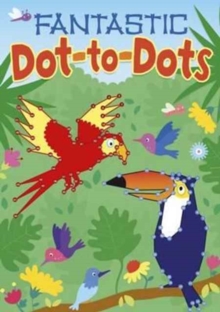 Fantastic Dot-to-Dots, Paperback / softback Book Fantastic Dot-to-Dots, Paperback / softback Book