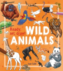 Ready, Set, Draw!: Wild Animals, Paperback / softback Book Ready, Set, Draw!: Wild Animals, Paperback / softback Book