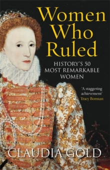 Women Who Ruled : History's 50 Most Remarkable Women, Paperback Book Women Who Ruled : History's 50 Most Remarkable Women, Paperback Book