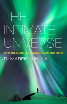 The Intimate Universe : How the Stars are Closer Than You Think, Paperback Book The Intimate Universe : How the Stars are Closer Than You Think, Paperback Book