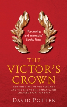 The Victor's Crown : Greek and Roman Sport from Homer to Byzantium